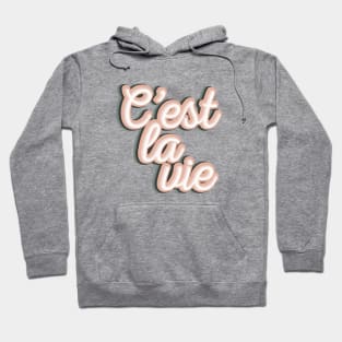 C'est La Vie Hoodie